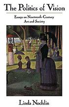 The politics of vision : essays on nineteenth-century art and society