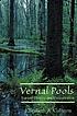 Vernal pools : natural history and conservation by Elizabeth A Colburn