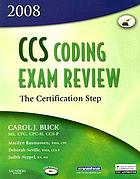 2008 CCS coding exam review : the certification step