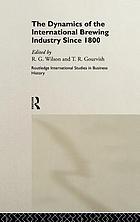 The Dynamics of the international brewing industry since 1800