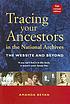 Tracing your ancestors in the National Archives by  Amanda Bevan 