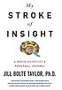 My stroke of insight : a brain scientist's personal... von  Jill Bolte Taylor 