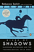 River of shadows : Eadweard Muybridge and the... by  Rebecca Solnit 