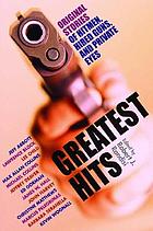 Greatest hits : original stories of assassins, hitmen, and hired guns
