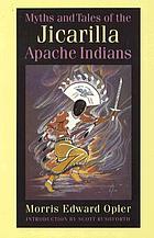 Myths and tales of the Jicarilla Apache Indians