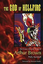 The god of hellfire : the crazy life and times of Arthur Brown