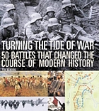 Turning the tide of war : 50 battles that changed the course of modern history