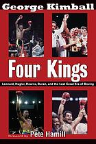 Four kings : Leonard, Hagler, Hearns, Duran, and the last great era of boxing