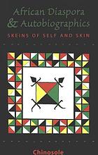 The African diaspora & autobiographics : skeins of self and skin