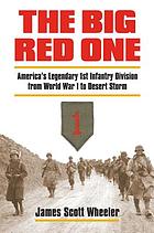 The Big Red One : America's legendary 1st Infantry Division from World War I to Desert Storm