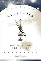 Stargazer : the life and times of the telescope