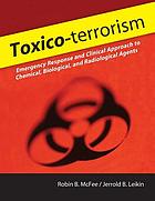 Toxico-terrorism : emergency response and clinical approach to chemical, biological, and radiological agents