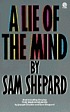 A lie of the mind : a play in three acts 著者：  Sam Shepard 
