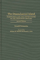 The disenchanted island : Puerto Rico and the United States in the twentieth century