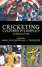 Cricketing cultures in conflict : World Cup 2003