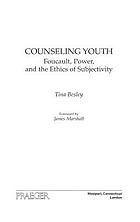 Counseling youth : Foucault, power, and the ethics of subjectivity