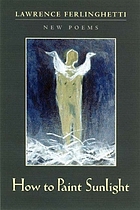 How to paint sunlight : lyric poems & others (1997-2000)