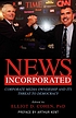 News incorporated : corporate media ownership... by Elliot D Cohen