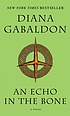 An echo in the bone : a novel 著者：  Diana Gabaldon 