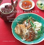 Into the Vietnamese kitchen : treasured foodways, modern flavors
