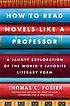 How to read novels like a professor by  Thomas C Foster 