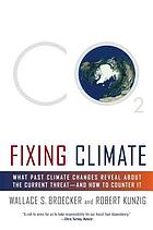 Fixing climate : what past climate changes reveal about the current threat--and how to counter it