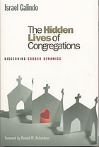 The hidden lives of congregations : understanding congregational dynamics