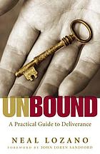 Unbound : a Practical Guide to Deliverance from Evil Spirits.
