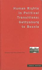 Human rights in political transitions : Gettysburg to Bosnia.