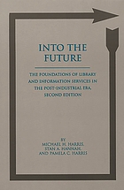 Into the future : the foundations of library and information services in the post-industrial era
