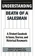 Understanding Death of a salesman : a student casebook to issues, sources, and historical documents