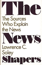 The news shapers : the sources who explain the news