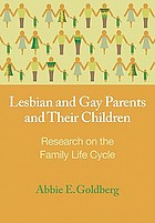 Lesbian and gay parents and their children : research on the family life cycle