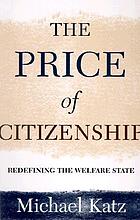 The price of citizenship : redefining the American welfare state