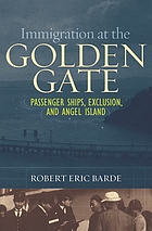 Immigration at the Golden Gate : passenger ships, exclusion, and Angel Island