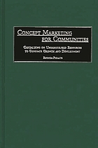 Concept marketing for communities : capitalizing on underutilized resources to generate growth and development