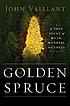 The golden spruce : a true story of myth, madness, and greed