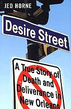 Desire Street : a true story of death and deliverance in New Orleans