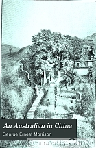 An Australian in China, being the narrative of a quiet journey across China to British Burma.