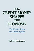 How credit-money shapes the economy : the United States in a global system