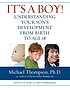 It's a boy! : understanding your son's development... de Michael Thompson