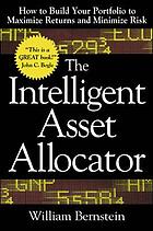 The intelligent asset allocator : how to build your portfolio to maximize returns and minimize risk