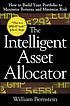 The intelligent asset allocator : how to build your portfolio to maximize returns and minimize risk