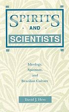 Spirits and scientists : ideology, spiritism, and Brazilian culture