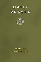 Daily prayer from the Divine Office : the liturgy of the hours according to the Roman rite, as renewed by decree of the Second Vatican Council and promulgated by the authority of Pope Paul VI : approved for use in Australia, England & Wales, Ireland, New Zealand, Scotland : morning and evening prayer, prayer during the day, night prayer.