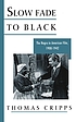 Slow fade to black : the Negro in American film,... by  Thomas Cripps 