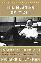 The meaning of it all : thoughts of a citizen scientist