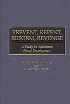 Prevent, repent, reform, revenge : a study in adolescent moral development