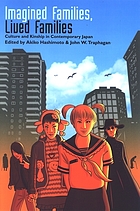 Imagined families, lived families : culture and kinship in contemporary Japan