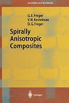 Spirally anisotropic composites :  with 201 figures